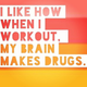 Illustration for article titled Endorphins Totally Make Me Happy